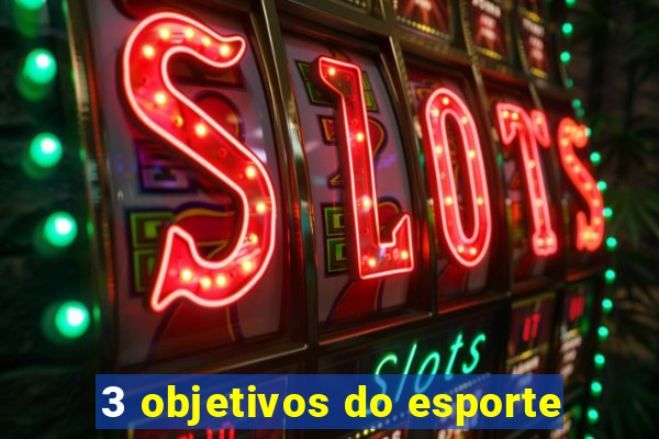 3 objetivos do esporte